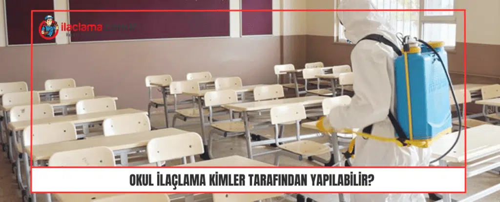 Okul ilaçlama Kimler Tarafından Yapılabilir