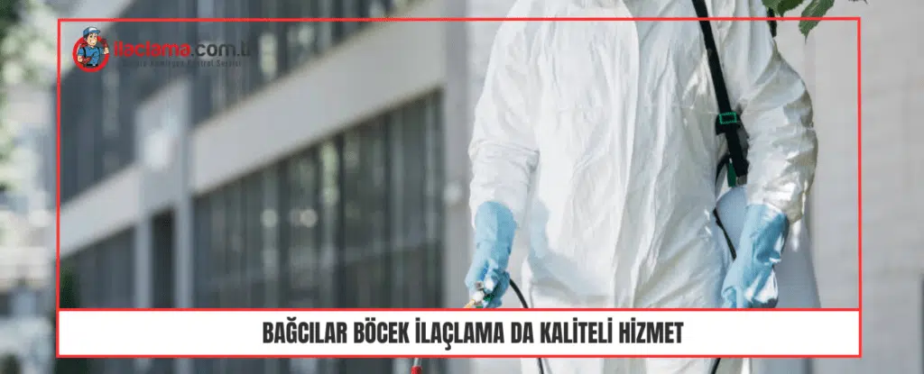 Bağcılar Böcek İlaçlama da Kaliteli Hizmet