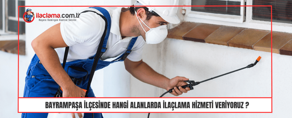 Bayrampaşa ilçesinde hangi alanlarda ilaçlama hizmeti veriyoruz