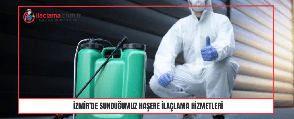 İzmir’de sunduğumuz haşere ilaçlama hizmetleri